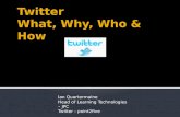 Twitter - What, Why, Who & How