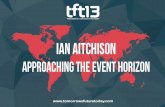 TFT13 - Ian Aitchison, Approaching the Event Horizon