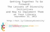 Getting Together To Go Forward: The Lessons of Diversity Initiatives and How To Implement Them At Your Library