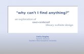 "Why Can't I Find Anything" - an exploration of  user-centered library website design