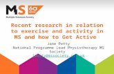 Recent research in relation to exercise and activity in MS and how to get active by Jane Petty