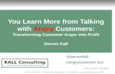 You learn more from talking with angry customers