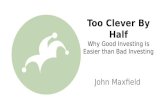 Too Clever By Half: Why Good Investing Is Easier than Bad Investing
