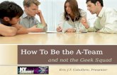 How To Be the A-Team and not the Geek Squad (2014 NY Tech Summit)