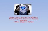 Make Money Online Via Affiliate Marketing And Become a Super Affiliate - 3 Main Steps to Follow