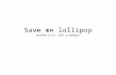 Save me lollipop