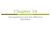 Chapter 16 – Schizophrenia and the Affective Disorders