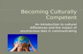 Cultural Differences and Unconscious Bias: An Introduction to Becoming Culturally Competent