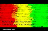Med332 roots, rocks, reggae  the politics of bob marley