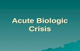 Acute Biologic Crisis
