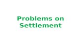 Problems on Settlement