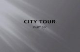 Part Six - City Tour