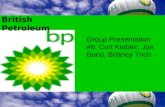 British Petroleum Group Presentation #6: Curt Kiebler, Joe ...