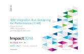 1148 IBM Integration Bus Designing for Performance (IBM IMPACT 2014)