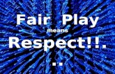 Fair play means respect