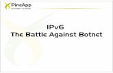 PineApp OSG  IPv6 The Battle Against Botnet