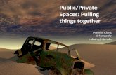 Public/Private Spaces: Pulling things together