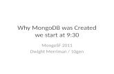 Why mongo db was created  - Dwight Merriman - MongoSF 2011