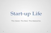 Startup Life, The Good, The Bad, The Awesome