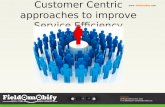 Customer centric approaches to improve service efficiency