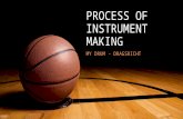 Process of instrument making