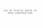 USE OF PLASTIC WASTE IN ROAD CONSTRUCTION