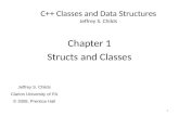 C++ Classes and Data Structures Jeffrey S. Childs Chapter 1 Structs and Classes