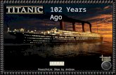 Titanic - 102 years ago