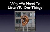 Why We Need To Listen To Our Things?