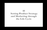 Chapter 10 - Setting Product Strategy and Marketing Through the Life Cycle