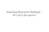 Teaching Research Methods - 'It's all in the game'