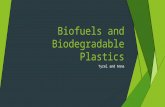 Biofuels and biodegradable plastics