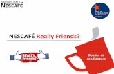 Nescafé really friends   dossier de candidature
