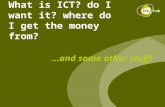 What is ICT? do I want it? where do I get the money from?
