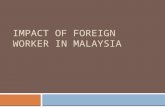 Impact of foreign worker in malaysia