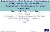 Experience (Re)Design Techniques using Innovative Mobile Assistive Technologies and Creative Context Engineering