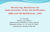 Presentation on Monitoring, Mechanism for implementation of the EIA Notification, 2006 and CRZ Notification,1991. by- Shri. D.T. Devale