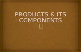 Products & its components