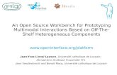 An Open Source Workbench for Prototyping Multimodal Interactions Based on Off-The-Shelf Heterogeneous Components