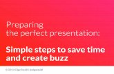 Prepare the perfect presentation: simple steps to save time and create buzz