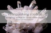 Relinquishing Control: Creating Space for Open Innovation