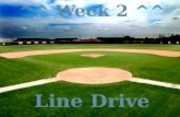 Week 2   line drive