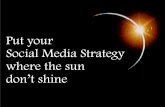 Put your social media strategy where the sun don't shine.