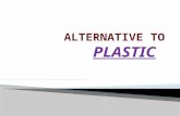 ALTERNATIVE AND EFFECTS OF PLASTIC