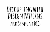 Decoupling with Design Patterns and Symfony2 DIC
