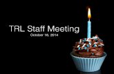 TRL Staff Meeting (October 2014)