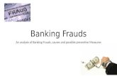 Banking Frauds - An analysis of Banking Frauds, causes and possible preventive Measures