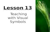 Lesson 13 Teaching With Visual Symbols (EDUC Subject, can't remember)