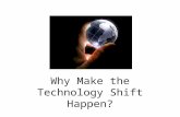 Why Make The Technology Shift Happen