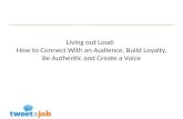 Living out Loud: How to Connect With an Audience, Build Loyalty, Be Authentic and Create a Voice